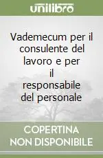 Vademecum per il consulente del lavoro e per il responsabile del personale Sconto
