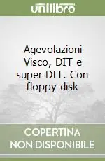 Agevolazioni Visco, DIT e super DIT. Con floppy disk Di Tendenza