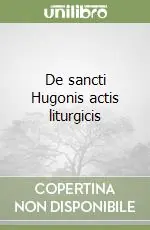 De sancti Hugonis actis liturgicis Consegna Rapida