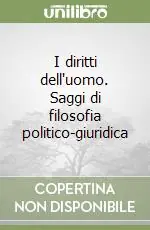 I diritti dell‘uomo. Saggi di filosofia politico-giuridica A Buon Prezzo