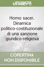 Prezzo Basso Homo sacer. Dinamica politico-costituzionale di una sanzione giuridico-religiosa
