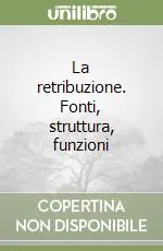 Offerta Speciale La retribuzione. Fonti, struttura, funzioni