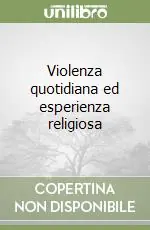 Violenza quotidiana ed esperienza religiosa Prezzo Scontato
