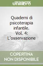 Quaderni di psicoterapia infantile. Vol. 4 L‘osservazione Affare