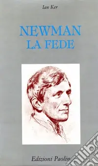 Newman. La fede Compra Oggi Stesso
