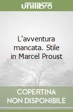 L‘avventura mancata. Stile in Marcel Proust Nuovo Arrivo
