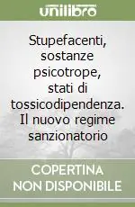 Stupefacenti, sostanze psicotrope, stati di tossicodipendenza. Il nuovo regime sanzionatorio Scelto Dai Clienti
