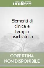 Direttamente Dal Produttore Elementi di clinica e terapia psichiatrica