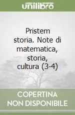 Pristem storia. Note di matematica, storia, cultura (3-4) Spedizione Espresso