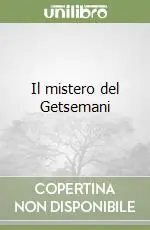 Quantità Limitata Il mistero del Getsemani