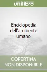 Ultime Pezzi Enciclopedia dell‘ambiente umano