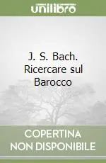 Bestseller J. S. Bach. Ricercare sul Barocco