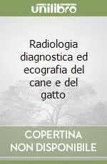 Radiologia diagnostica ed ecografia del cane e del gatto Bestseller
