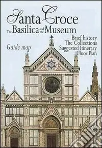 Santa Croce. La Basilica e il museo. Pianta guida. Ediz. inglese Bestseller