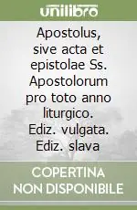 Super Prezzo Apostolus, sive acta et epistolae Ss. Apostolorum pro toto anno liturgico. Ediz. vulgata. Ediz. slava