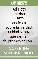 Acquista Ora Ad Petri cathedram. Carta encíclica sobre la verdad, unidad y paz que se han de promover con espíritu de caridad