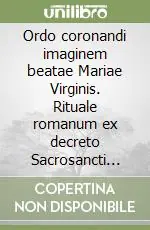 Popolare Ordo coronandi imaginem beatae Mariae Virginis. Rituale romanum ex decreto Sacrosancti Oecumenici Concilii Vaticani II. Editio typica