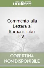 Commento alla Lettera ai Romani. Libri I-VI Soddisfatti O Rimborsati