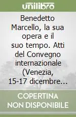 Benedetto Marcello, la sua opera e il suo tempo. Atti del Convegno internazionale (Venezia, 15-17 dicembre 1986) Occasione Imperdibile