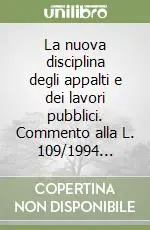 Scelto Dai Clienti La nuova disciplina degli appalti e dei lavori pubblici. Commento alla L. 109/1994...