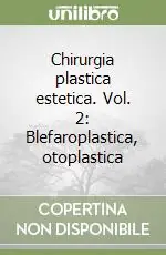 Spedito Oggi Chirurgia plastica estetica. Vol. 2 Blefaroplastica, otoplastica