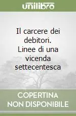 Miglior Prezzo Il carcere dei debitori. Linee di una vicenda settecentesca