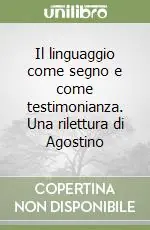 Il linguaggio come segno e come testimonianza. Una rilettura di Agostino Soddisfatti O Rimborsati