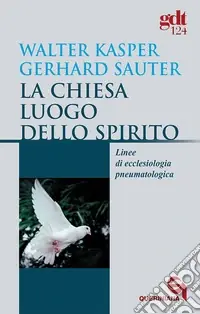 La chiesa luogo dello Spirito. Linee di ecclesiologia pneumatologica Offerta