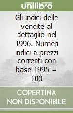 Gli indici delle vendite al dettaglio nel 1996. Numeri indici a prezzi correnti con base 1995 = 100 Quantità Limitata