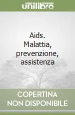 Scelto Dai Clienti Aids. Malattia, prevenzione, assistenza