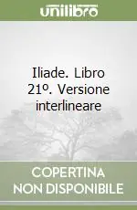 Iliade. Libro 21º. Versione interlineare Sconto