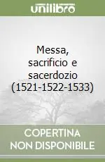 Messa, sacrificio e sacerdozio (1521-1522-1533) Nuova Collezione
