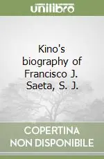 Prezzo Basso Kino‘s biography of Francisco J. Saeta, S. J.