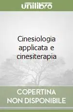 Cinesiologia applicata e cinesiterapia Miglior Prezzo