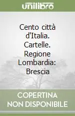 Cento città d‘Italia. Cartelle. Regione Lombardia Brescia Must-Have