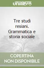 Tre studi resiani. Grammatica e storia sociale Scelto Dai Clienti
