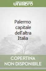 Palermo capitale dell‘altra Italia Ultima Occasione