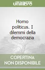 Pagamento Sicuro Homo politicus. I dilemmi della democrazia