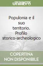 Populonia e il suo territorio. Profilo storico-archeologico Promozione