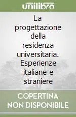 Offerta Limitata La progettazione della residenza universitaria. Esperienze italiane e straniere