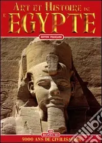 Quantità Limitata Arte e storia dell‘Egitto. 5000 anni di civiltà. Ediz. francese