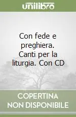 Con fede e preghiera. Canti per la liturgia. Con CD Saldi