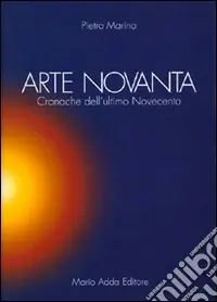 Arte novanta. Cronache dell‘ultimo Novecento Miglior Prezzo
