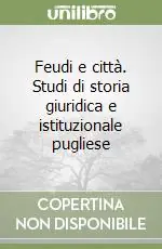 Feudi e città. Studi di storia giuridica e istituzionale pugliese Ultima Occasione
