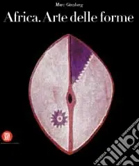 Africa. L‘arte delle forme. Ediz. illustrata Spedito Oggi