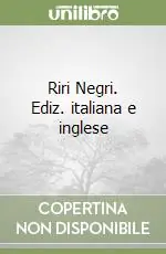 Riri Negri. Ediz. italiana e inglese Offerta Speciale