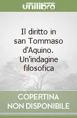 Il diritto in san Tommaso d‘Aquino. Un‘indagine filosofica Acquista Ora