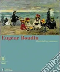 Eugène Boudin. A l‘aube de l‘impressionisme. Ediz. illustrata Offerta Del Giorno