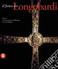 Futuro dei longobardi. Ediz. illustrata Ultima Occasione