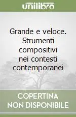 Grande e veloce. Strumenti compositivi nei contesti contemporanei Promo Stagionale